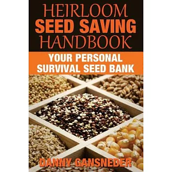 Heirloom Seed Saving Handbook: Your Personal Survival Seed Bank