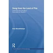 Song from the Land of Fire: Azerbaijanian Mugam in the Soviet and Post-Soviet Periods