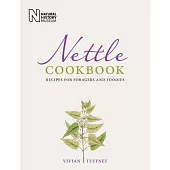 Nettle Cookbook: Recipes for Foragers and Foodies