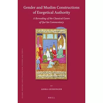 Gender and Muslim Constructions of Exegetical Authority: A Rereading of the Classical Genre of Qur’an Commentary