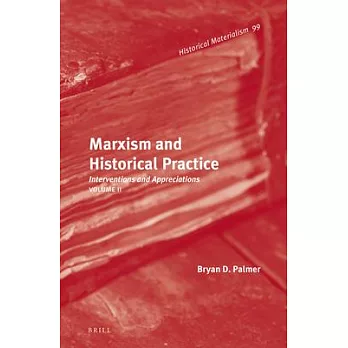 Marxism and Historical Practice: Interventions and Appreciations