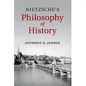 Nietzsche’s Philosophy of History