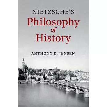 Nietzsche’s Philosophy of History