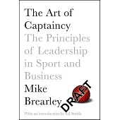 The Art of Captaincy: The Principles of Leadership in Sport and Business