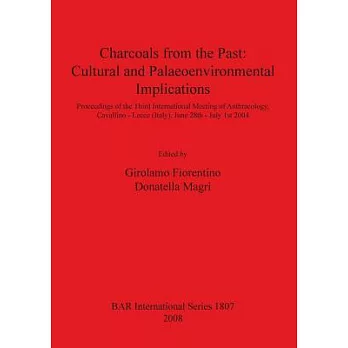 Charcoals from the Past: Cultural and Palaeoenvironmental Implications Proceedings of the Third International Meeting of Anthrac