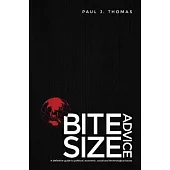 Bite Size Advice: A Definitive Guide to Political, Economic, Social and Technological Issues