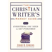 The Christian Writer’s Market Guide 2015-16: Everything You Need to Get Published
