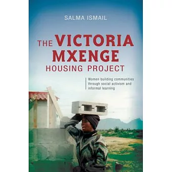 The Victoria Mxenge Housing Project: Women Building Communities Through Social Activism and Informal Learning