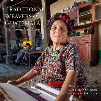 Traditional Weavers of Guatemala: Their Stories, Their Lives