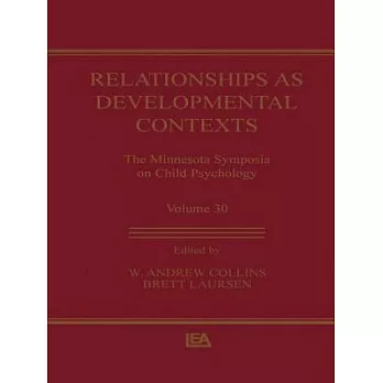 Relationships as Developmental Contexts: The Minnesota Symposia on Child Psychology, Volume 30