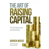 The Art of Raising Capital: For Entrepreneurs and Investors