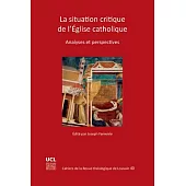 La Situation Critique De L’eglise Catholique: Analyses Et Perspectives
