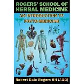 Rogers’ School of Herbal Medicine: An Introduction to Phyto-Medicine