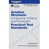 Aviation Mechanic Practical Test Standards for General, Airframe and Powerplant: FAA-S-8081-26A, -27A, and 28A (Effective Septem