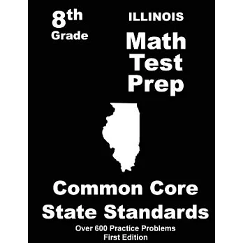 Illinois Math Test Prep, 8th Grade: Common Core Learning Standards