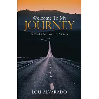 Welcome to My Journey: A Road That Leads to Victory
