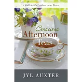 Conscious Afternoon Teas: A Girlfriend’s Guide to Inner Peace