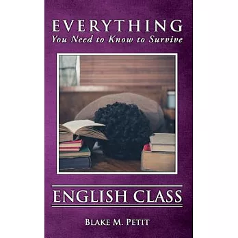 Everything You Need to Know to Survive English Class
