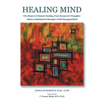 Healing Mind: 5 Steps to Ultimate Healing, Four Rooms for Thoughts: Achieving Satisfaction Through a Well Managed Mind
