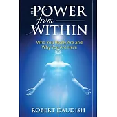 The Power from Within: Who You Really Are and Why You Are Here