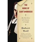 The Nuns of Sant’ambrogio: The True Story of a Convent in Scandal