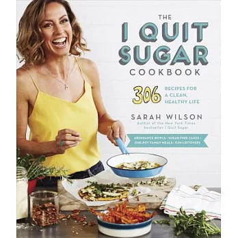 The I Quit Sugar Cookbook: 306 Recipes for a Clean, Healthy Life