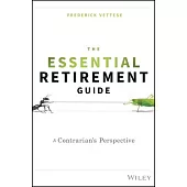 The Essential Retirement Guide: A Contrarian’s Perspective