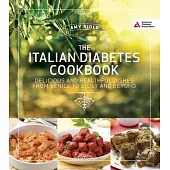 The Italian Diabetes Cookbook: Delicious and Healthful Dishes from Venice to Sicily and Beyond