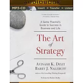 The Art of Strategy: A Game Theorist’s Guide to Success in Business and Life