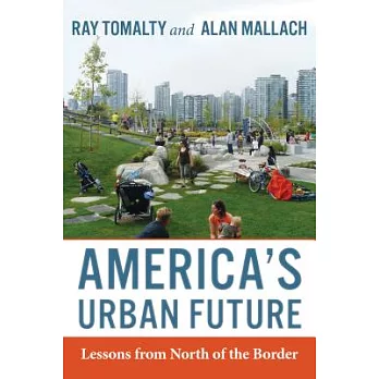America’s Urban Future: Lessons from North of the Border