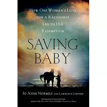 Saving Baby: How One Woman’s Love for a Racehorse Led to Her Redemption