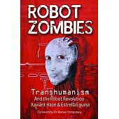Robot Zombies: Transhumanism and the Robot Revolution