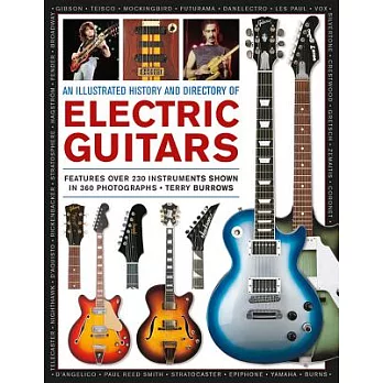 An Illustrated History and Directory of Electric Guitars: Features over 230 Instruments Shown in 360 Photographs