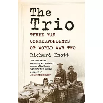 The Trio: Three War Correspondents of World War Two