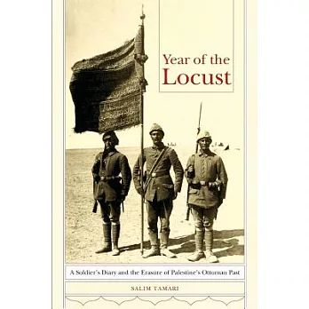 Year of the Locust: A Soldier’s Diary and the Erasure of Palestine’s Ottoman Past