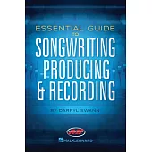 Essential Guide to Songwriting, Producing & Recording