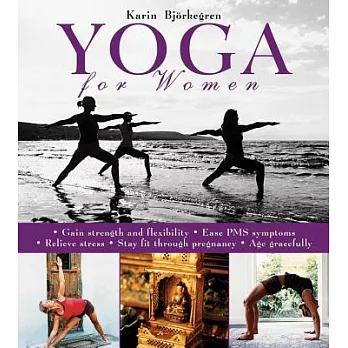 Yoga for Women: Gain Strength and Flexibility, Ease PMS Symptoms, Relieve Stress, Stay Fit Through Pregnancy, Age Gracefully