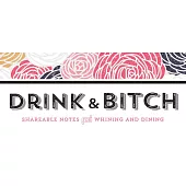 Drink & Bitch: Shareable Notes for Whining and Dining