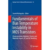 Fundamentals of Bias Temperature Instability in Mos Transistors: Characterization Methods, Process and Materials Impact, Dc and