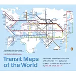 Transit Maps of the World: Expanded and Updated Edition of the World’s First Collection of Every Urban Train Map on Earth