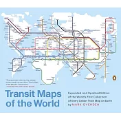Transit Maps of the World: Expanded and Updated Edition of the World’s First Collection of Every Urban Train Map on Earth