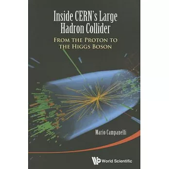 Inside Cern’s Large Hadron Collider: From the Proton to the Higgs Boson