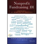Nonprofit Fundraising 101: A Practical Guide to Easy to Implement Ideas and Tips from Industry Experts