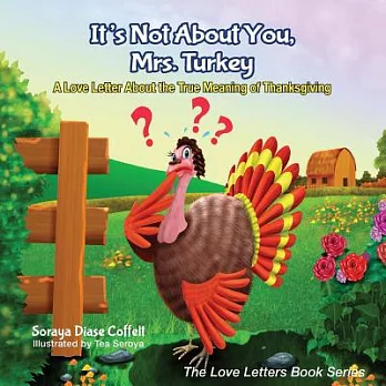 It’s Not About You, Mrs. Turkey: A Love Letter About the True Meaning of Thanksgiving