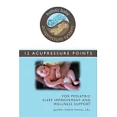 12 Acupressure Points for Pediatric Sleep Improvement and Wellness Support