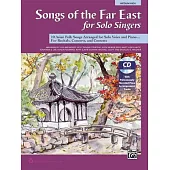 Songs of the Far East for Solo Singers: 10 Asian Folk Songs Arranged for Solo Voice and Piano for Recitals, Concerts, and Contes