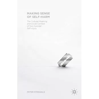 Making Sense of Self-Harm: The Cultural Meaning and Social Context of Nonsuicidal Self-Injury