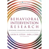 Behavioral Intervention Research: Designing, Testing, and Implementing