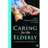 Caring for the Elderly: Social Gerontology in the Indian Context