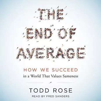 The End of Average: How We Succeed in a World That Values Sameness, Includes PDF Disc with Images